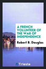 French Volunteer of the War of Independence af Robert B Douglas