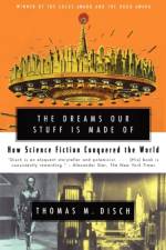 The Dreams Our Stuff is Made Of: How Science Fiction conquered the World af Thomas M. Disch