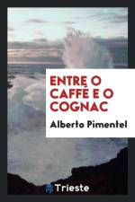 Entre O Caff E O Cognac af Alberto Pimentel