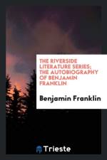Riverside Literature Series; The Autobiography of Benjamin Franklin af Benjamin Franklin