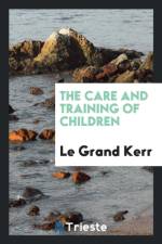 Care and Training of Children af Le Grand Kerr