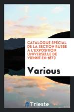 Catalogue Special de la Section Russe l'Exposition Universelle de Vienne En 1873 af Various