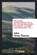 Britannia Antiquissima; Or, a Key to the Philology of History (Sacred and Profane), Vol. I af John Jones Thomas