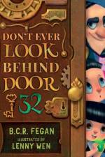 Don't Ever Look Behind Door 32 af B. C. R. Fegan