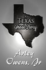 A Texas Ghost Story af Arley Owens Jr