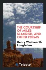 Courtship of Miles Standish, and Other Poems af Henry Wadsworth Longfellow