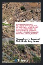 Studies in Economic Relations of Women, Vol. VII af Massachusetts Bureau of Statistics