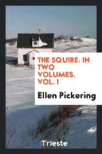 Squire. in Two Volumes. Vol. I af Ellen Pickering