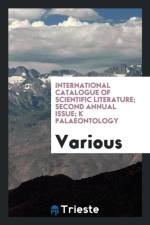 International Catalogue of Scientific Literature; Second Annual Issue; K Palaeontology af Various