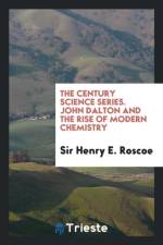 Century Science Series. John Dalton and the Rise of Modern Chemistry af Sir Henry E Roscoe