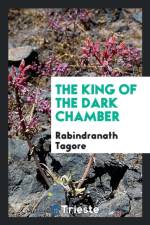 King of the Dark Chamber af Sir Rabindranath Tagore