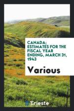 Canada; Estimates for the Fiscal Year Ending, March 31, 1943 af Various