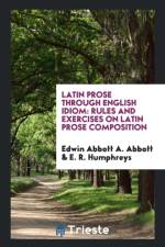 Latin Prose Through English Idiom. Rules and Exercises on Latin Prose Composition af E R Humphreys