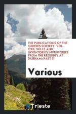 Publications of the Surtees Society, Vol. CXII; Wills and Inventories Inventories from the Registry at Durham; Part III af Various