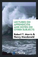 Lectures on Appendicitis and Notes on Other Subjects af Robert T Morris