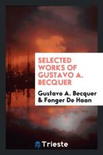 Selected Works of Gustavo A. Becquer af Fonger De Haan