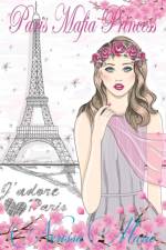 Paris Mafia Princess - A Chick Lit of Finding Love, a Beautiful Wedding and a Secret Baby (Romantic Comedy, Chick Lit, Rom Com, Romance Books, Romance Novel, Inspirational, France, Chick-Lit, Rom-Com)