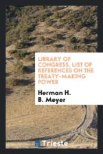 Library of Congress. List of References on the Treaty-Making Power af Herman H B Meyer