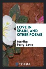 Love in Spain, and Other Poems af Martha Perry Lowe