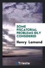 Some Piscatorial Problems Idly Considered af Henry Lamond