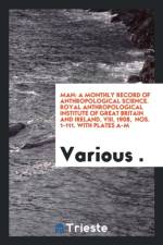 MAN: A MONTHLY RECORD OF ANTHROPOLOGICA af Various