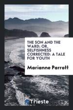 Son and the Ward; Or, Selfishness Corrected af Marianne Parrott