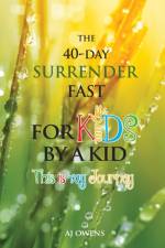 40-Day Surrender Fast for Kids af Aj Owens