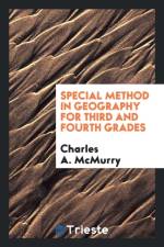 Special Method in Geography for Third and Fourth Grades af Charles a McMurry