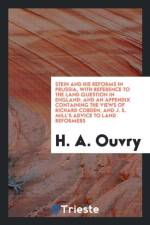 Stein and His Reforms in Prussia, with Reference to the Land Question in England af H A Ouvry
