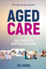 Aged Care, The complete Australian guide af Val Nigol