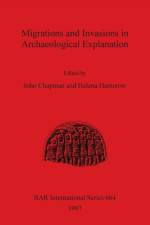 Migrations and Invasions in Archaeological Explanation