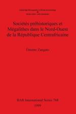 Societes prehistoriques et Megalithes dans le Nord-Ouest de la Republique Centrafricaine af Etienne Zangato
