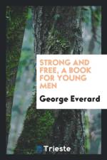 Strong and Free, a Book for Young Men af George Everard