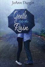 Gentle Like the Rain af Joann Durgin
