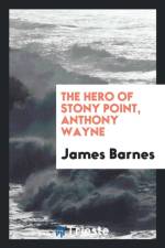 Hero of Stony Point, Anthony Wayne af James Barnes