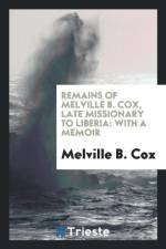 Remains of Melville B. Cox, Late Missionary to Liberia af Melville B Cox