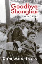 Goodbye Shanghai af Sam Moshinsky