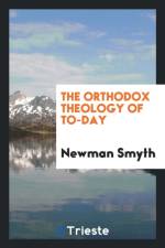 Orthodox Theology of To-Day af Newman Smyth