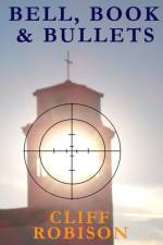 Bell, Book, and Bullets af Cliff Robison