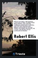 Peruvia Scythica. the Quichua Language of Peru af Robert (University of Sydney Australia) Ellis