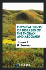 Physical Signs of Diseases of the Thorax and Abdomen af James E H Sawyer