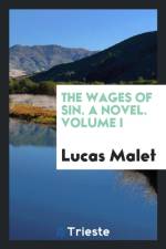 Wages of Sin. a Novel. Volume I af Lucas Malet