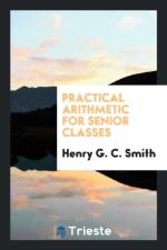 Practical Arithmetic for Senior Classes af Henry G C Smith