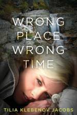 Wrong Place, Wrong Time af Tilia Klebenov Jacobs