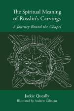 The Spiritual Meaning of Rosslyn's Carvings af Jackie Queally
