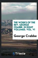 Works of the Rev. George Crabbe. in Eight Volumes. Vol. VI af George Crabbe