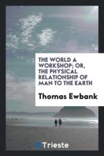 World a Workshop; Or, the Physical Relationship of Man to the Earth af Thomas Ewbank