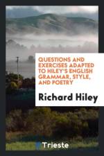 Questions and Exercises Adapted to Hiley's English Grammar, Style, and Poetry af Richard Hiley