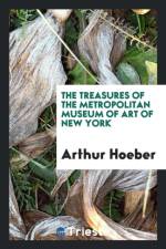 Treasures of the Metropolitan Museum of Art of New York af Arthur Hoeber
