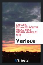 Canada; Estimates for the Fiscal Year Ending March 31, 1946 af Various